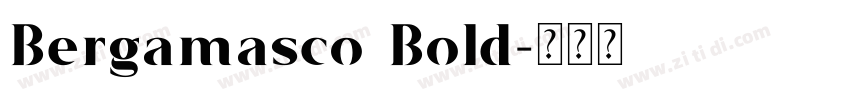 Bergamasco Bold字体转换 Bergamasco Bold字体转换
